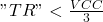 "TR"<\frac{VCC}{3}